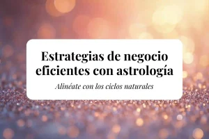 Estrategias de negocio con astrología empresarial